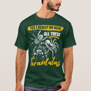 Camiseta Sim, Eu Realmente Preciso De Todas Essas Tarântula