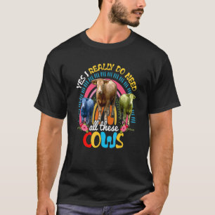 Camiseta Sim, Eu Realmente Preciso De Todas Essas Vacas Fam