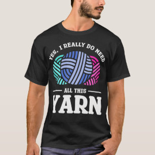 Camiseta Sim Eu Realmente Preciso De Todo Este Fio Costura