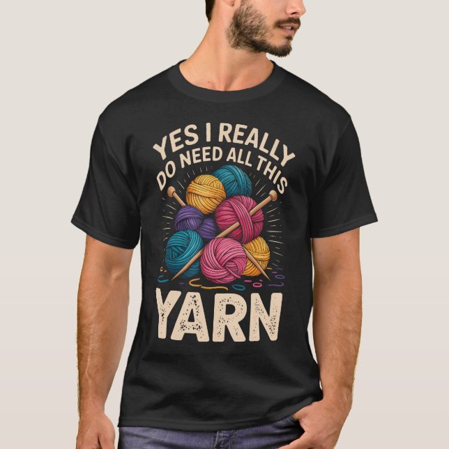 Camiseta Sim, Eu Realmente Preciso de Todo Este Fio de Lã E (Frente)