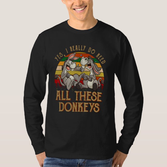 Camiseta Sim Eu Realmente Preciso De Todos Esses Burros Faz (Frente)