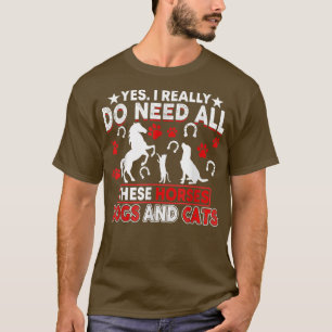 Camiseta Sim, Eu Realmente Preciso De Todos Esses Cães E Ga
