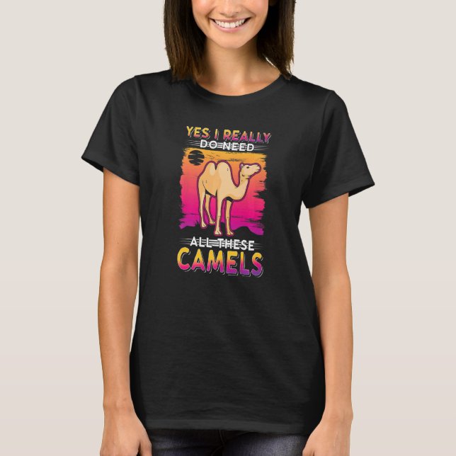 Camiseta Sim, Eu Realmente Preciso de Todos Esses Camelos (Frente)