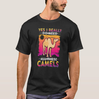 Camiseta Sim, Eu Realmente Preciso de Todos Esses Camelos