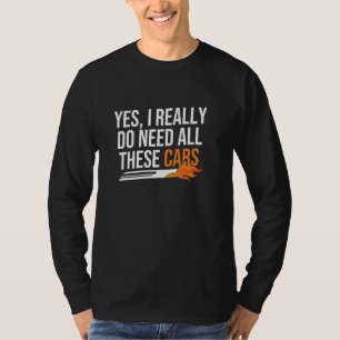 Camiseta Sim, eu realmente preciso de todos esses carros de