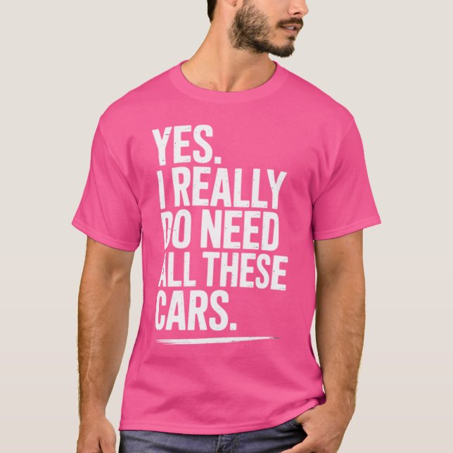Camiseta Sim, eu realmente preciso de todos esses carros en (Frente)