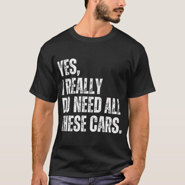 Camiseta Sim, Eu Realmente Preciso de Todos Esses Carros Pi (Frente)