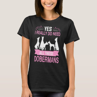 Camiseta Sim, Eu Realmente Preciso De Todos Esses Dobermans