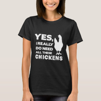 Camiseta Sim, Eu Realmente Preciso de Todos Esses Frangos C