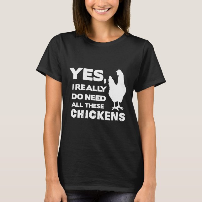Camiseta Sim, Eu Realmente Preciso de Todos Esses Frangos C (Frente)