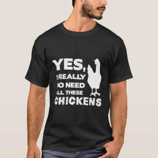 Camiseta Sim, Eu Realmente Preciso de Todos Esses Frangos C