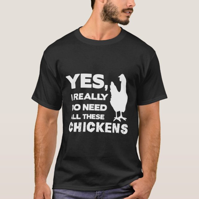 Camiseta Sim, Eu Realmente Preciso de Todos Esses Frangos C (Frente)