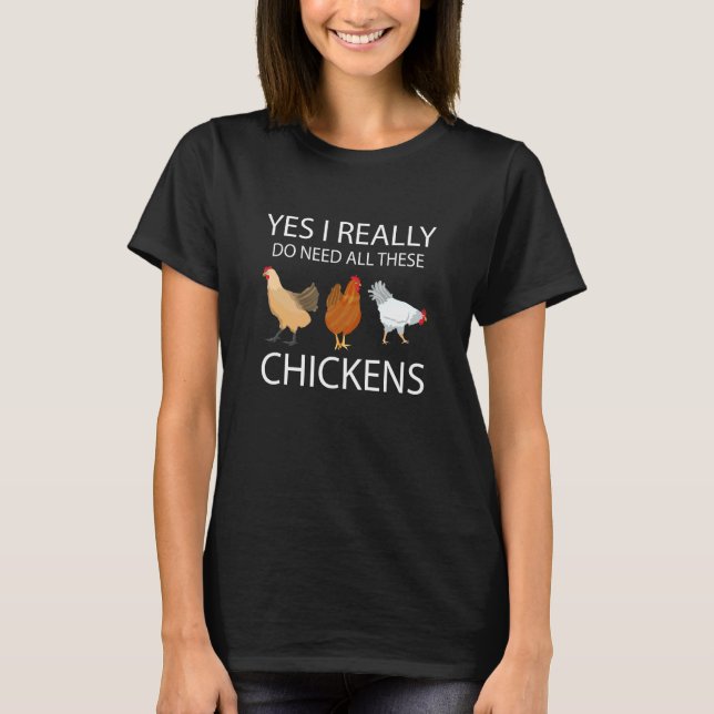 Camiseta Sim Eu Realmente Preciso De Todos Esses Frangos Ch (Frente)