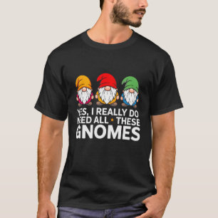 Camiseta Sim, Eu Realmente Preciso de Todos Esses Gnomos