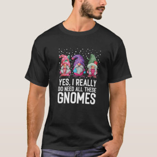 Camiseta Sim, Eu Realmente Preciso de Todos Esses Gnomos Gn