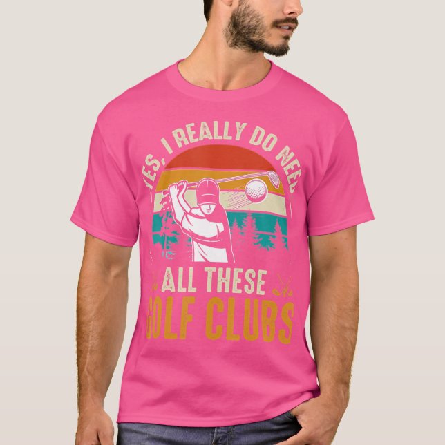 Camiseta Sim, Eu Realmente Preciso De Todos Esses Golf Club (Frente)