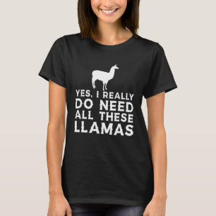 Camiseta Sim, Eu Realmente Preciso de Todos Esses Lhamas L