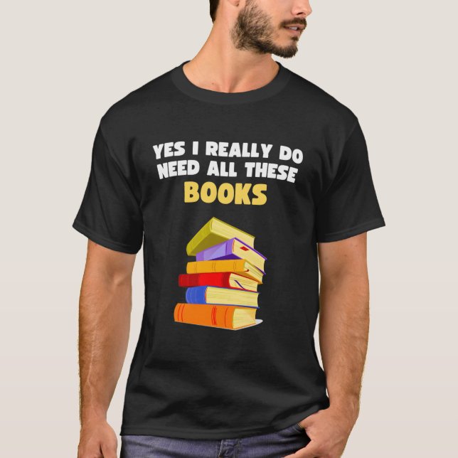 Camiseta Sim Eu Realmente Preciso De Todos Esses Livros Lei (Frente)