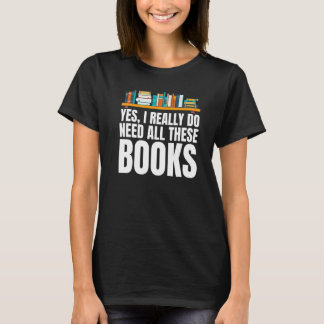 Camiseta Sim, Eu Realmente Preciso de Todos Esses Livros Ne