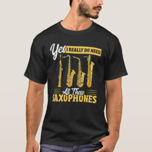 Camiseta Sim, Eu Realmente Preciso De Todos Esses Saxofones
