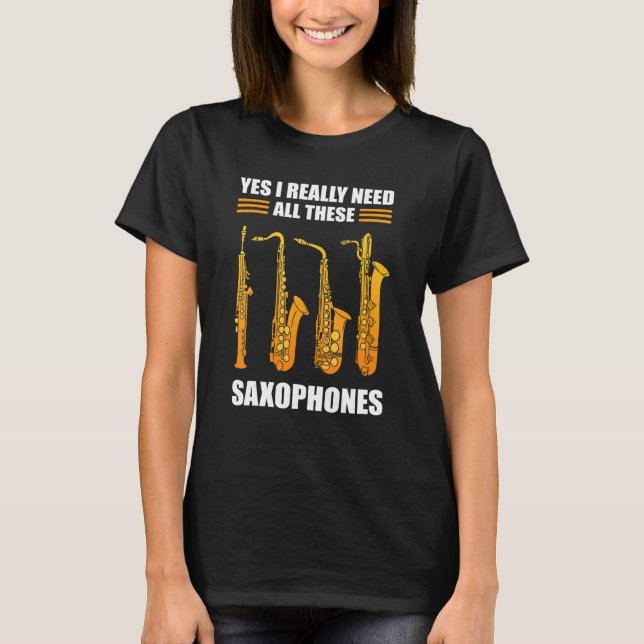 Camiseta Sim, Eu Realmente Preciso De Todos Esses Saxofones (Frente)