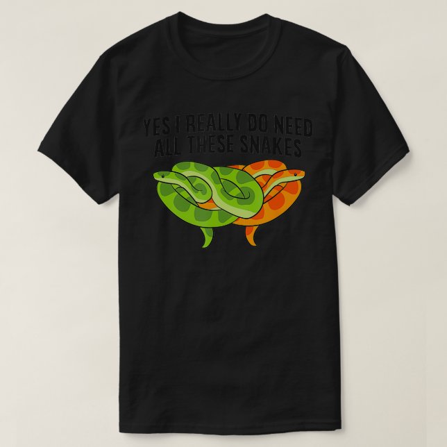 Camiseta Sim, Eu Realmente Preciso De Todos Estes Cobras En (Frente do Design)