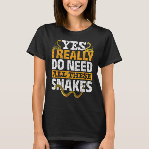 Camiseta Sim, Eu Realmente Preciso De Todos Estes Cobras Re