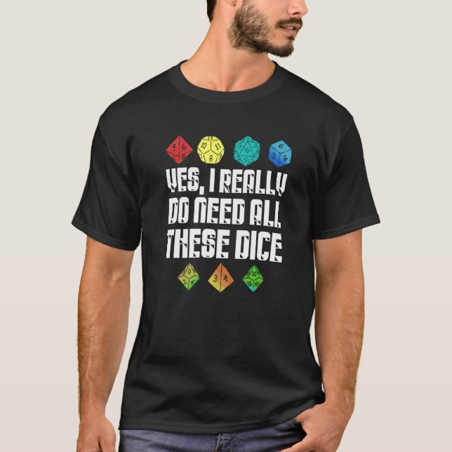 Camiseta Sim, Eu Realmente Preciso De Todos Estes Dice De J (Frente)