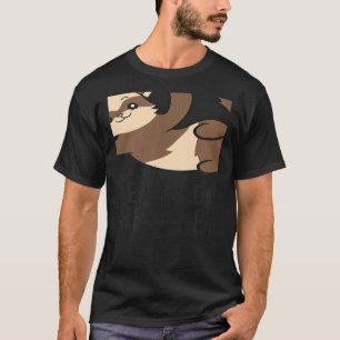 Camiseta Sim, Eu Realmente Preciso De Todos Estes Furões.