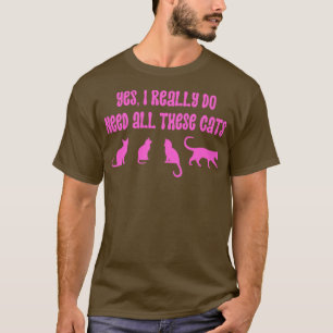 Camiseta Sim, Eu Realmente Preciso De Todos Estes Gatos 18