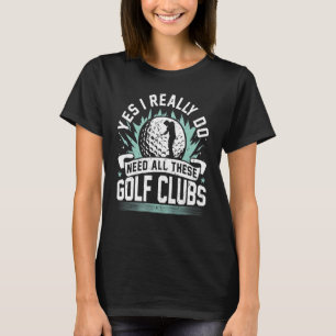 Camiseta Sim, Eu Realmente Preciso De Todos Estes Golfistas