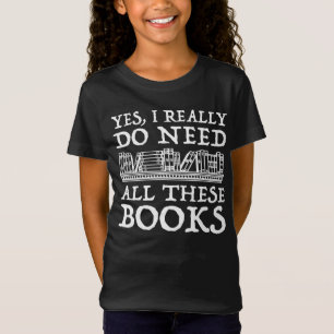 Camiseta Sim, Eu Realmente Preciso De Todos Estes Livros