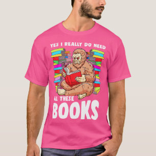 Camiseta Sim, Eu Realmente Preciso De Todos Estes Livros Es