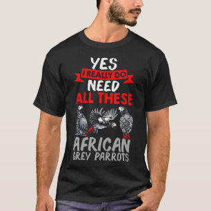 Camiseta Sim, eu realmente preciso de todos estes papagaios