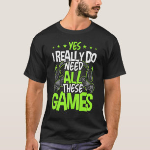 Camiseta Sim, Eu Realmente Preciso De Todos Estes Videos ga