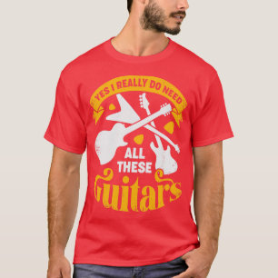 Camiseta Sim, Eu Realmente Preciso Dessas Guitarras