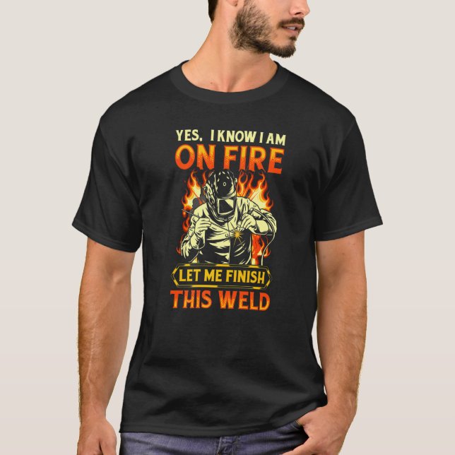 Camiseta sim, eu sei que estou em chamas soldando Flame Met (Frente)