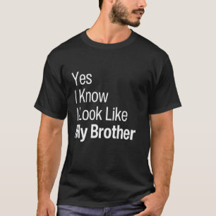 Camiseta Sim, eu sei que eu pareço com meu irmão parece com