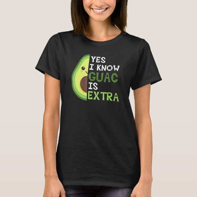 Camiseta Sim, Eu Sei Que Guac É Muito Bonito Avocado Guacam (Frente)