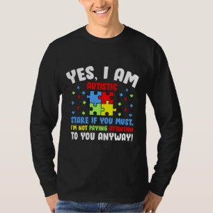 Camiseta Sim, Eu Sou A Autista Stare Se Você Autista Consci