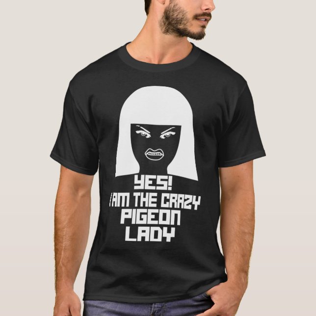 Camiseta Sim, Eu Sou A Louca Senhora do PIGEON (Frente)