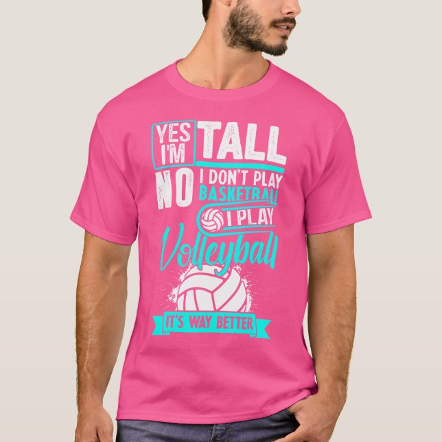 Camiseta Sim, Eu Sou Alto E Jogo Voleibol Muito Melhor Engr (Frente)