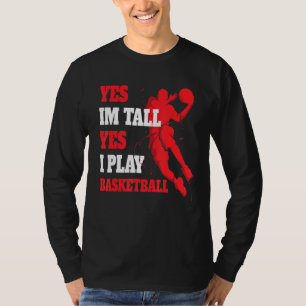 Camiseta Sim, Eu Sou Alto Sim Eu Jogo Jogador De Basquete B