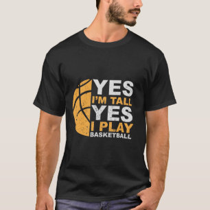 Camiseta Sim, eu sou alto, sim eu jogo T-Shirt de basquete