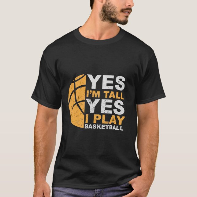 Camiseta Sim, eu sou alto, sim eu jogo T-Shirt de basquete (Frente)