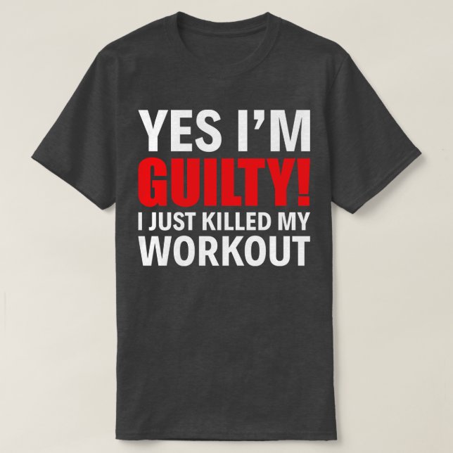 Camiseta Sim, Eu Sou Culpado Eu Acabei De Matar Meu Trabalh (Frente do Design)
