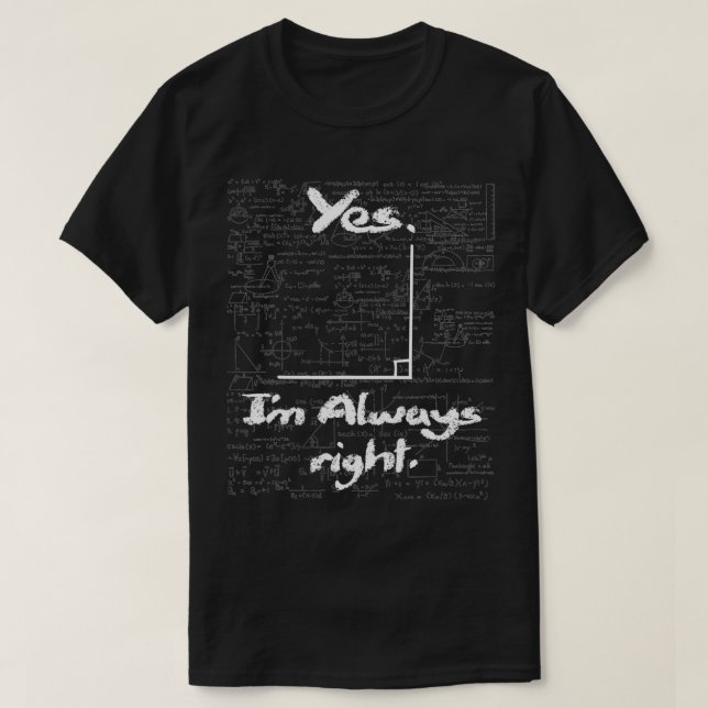 Camiseta Sim, eu sou sempre certo, matemática engraçada, en (Frente do Design)