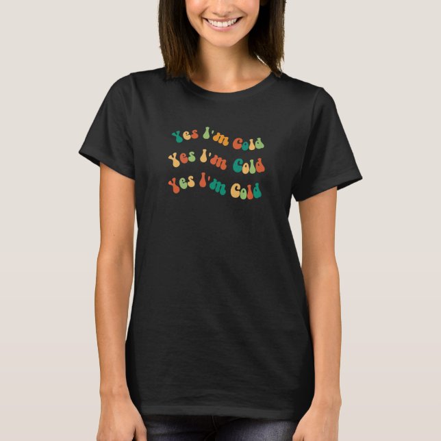 Camiseta Sim, eu sou sempre frio retrorreflector frio Texto (Frente)