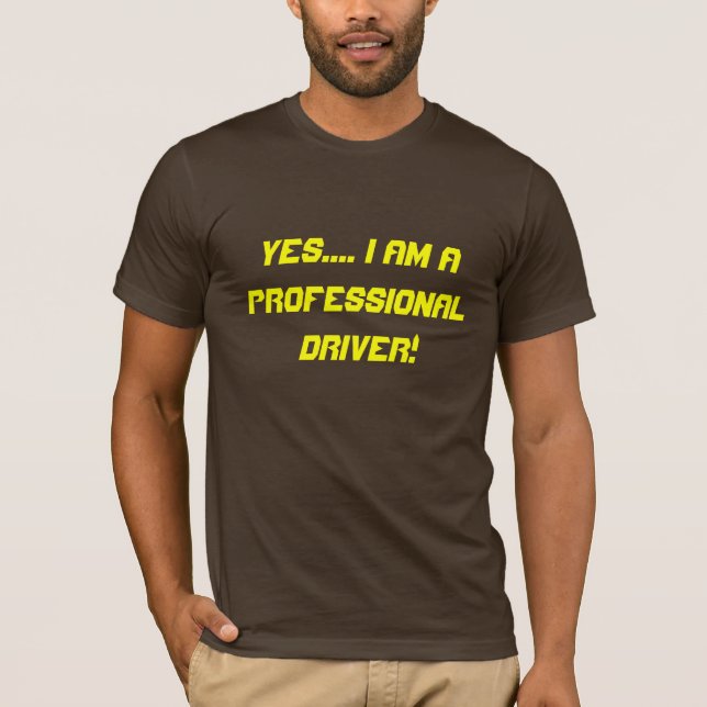 Camiseta Sim…. Eu sou um motorista profissional! (Frente)