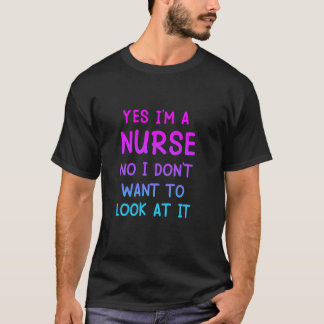 Camiseta Sim, Eu Sou Uma Enfermeira Não, Não Quero Olhar Pa